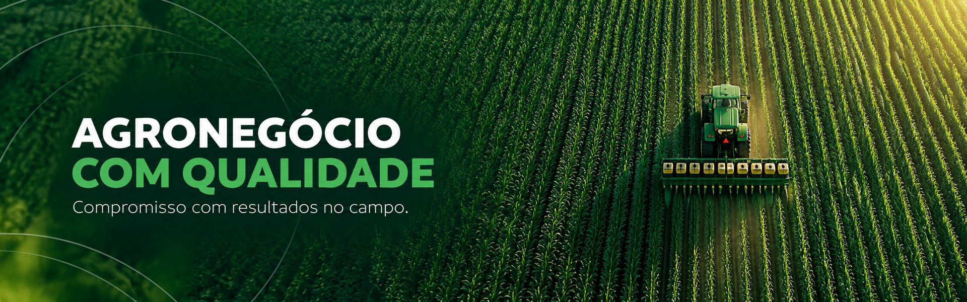 Agroneg&oacute;cio com qualidade. Compromisso com resultados no campo.